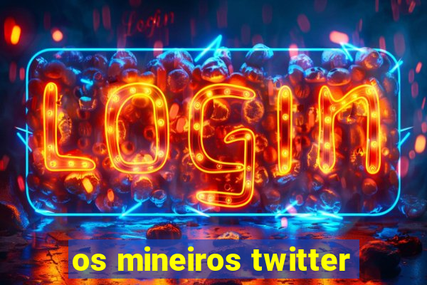 os mineiros twitter